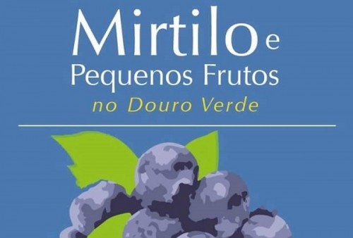 I Encontro de Produtores de Mirtilo e Pequenos Frutos no Douro Verde
